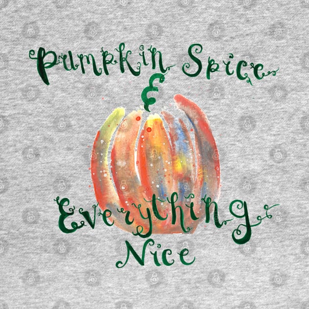 Pumpkin Spice and Everything Nice by Lunar Scrolls Design